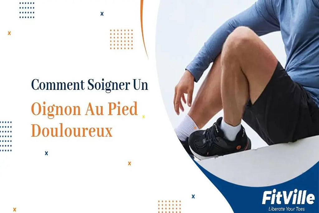 Comment Soigner Un Oignon Au Pied Douloureux